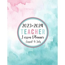 Astraltech 2023-2024 Teacher Lesson Planner August To July: Class Organizer/ Lesson Plan Grade And Record Book