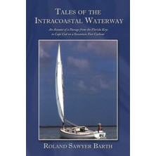 Astraltech Tales Of The Intracoastal Waterway: An Account Of A Passage From The Florida Keys To Cape Cod On A
