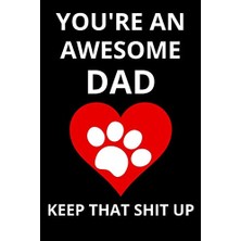 Astraltech You're An Awesome Dad Keep That Shit Up: Funny Gift From Dog To Dad And Mom Dog Gift To Owner For F