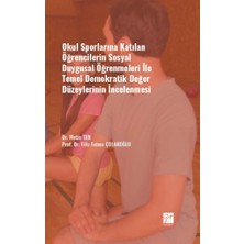 Gazi Kitabevi Okul Sporlarına Katılan Öğrencilerin Sosyal Duygusal Öğrenmeleri ile Temel Demokratik Değer Düzeylerinin Incelenmesi