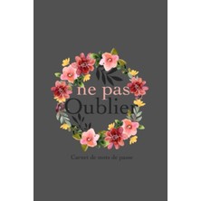 Astraltech Ne Pas Oublier : Carnet De Mots De Passe: Carnet De Mots De Passe Alphabetique À Remplir/cahier Pou