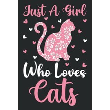 Astraltech Independently Published Cats Notebook: Just A Girl Who Loves Cats Journal For Women Girls