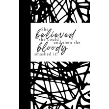 Astraltech She Believed She Could And Then She Bloody Smashed It!: Inspirational Quote Print Black And White,