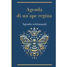 Astraltech Agenda Diventa Un'ape Regina: Agenda Settimanale Non Datata Per Un'ape Regina (Italian Edition)