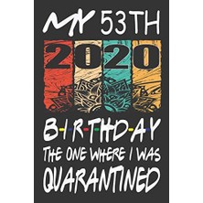 Astraltech My 53TH Birthday The One Where I Was Quarantined 2020: Happy 53TH Years Old Ager Kid Birthday Gift