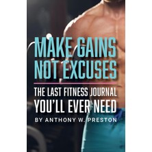 Astraltech Workout Journal For Men And Food Diary - Make Gains Not Excuses: A Streamlined Fitness Planner For