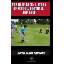 Platanus Publishing The Half - Back: A Story Of School Football And Golf