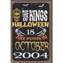 Astraltech Independently Published The Kings Of Halloween Are Born In October 2004: 18 Th Birthday Gifts For W