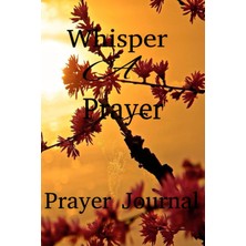 Astraltech Whisper A Prayer- Prayer Journal: Prayer Journal