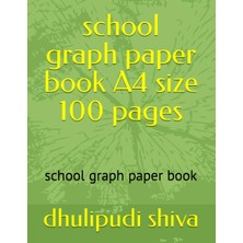 Astraltech Independently Published School Graph Paper Book A4 Size 100 Pages: School Graph Paper Book