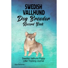 Astraltech Swedish Vallhund Dog Breeder Record Book: Swedish Vallhund Puppy Litter Tracking Journal