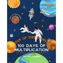 Astraltech Independently Published Start Them Early! Out Of This World 100 Days Of Multiplication Timed Practi