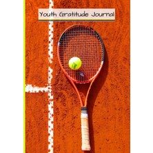 Astraltech Youth Gratitude Journal - Tennis: For Those Children In Upper Primary School (As In Grade 4, Grade