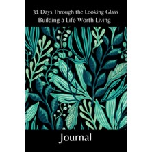 Astraltech Independently Published 31 Days Through The Looking Glass - Building A Life Worth Living Journal: F