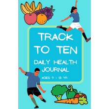 Astraltech Track To Ten: Daily Health Journal, Ages 9 To 15 Years