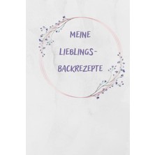 Astraltech Meine Lieblingsbackrezepte, Gebundene Ausgabe. Notizbuch: „flower Circle“ Mit Vielen Bereichen Für