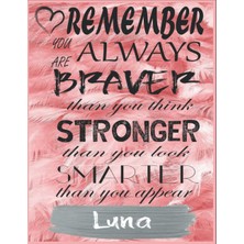 Astraltech Remember You Are Always Braver Than You Think Stronger Than You Look Smarter Than You Appear Luna: