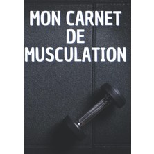 Astraltech Mon Carnet De Musculation: Carnet De Bord À Compléter, Journal D'entraînement Pour Hommes Et Femmes