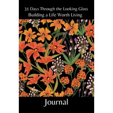 Astraltech Independently Published 31 Days Through The Looking Glass - Building A Life Worth Living Journal: F