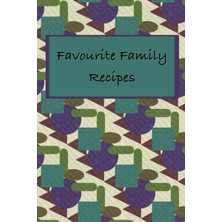 Astraltech Independently Published Favourite Family Recipes: Family Favourites, 50 Blank Pages To Fill In, 6x9