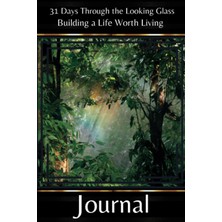 Astraltech Independently Published 31 Days Through The Looking Glass - Building A Life Worth Living Journal: M
