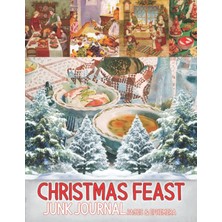 Astraltech Christmas Feast Junk Journal Pages & Ephemera: Pieces Featuring Pages, Labels & Ephemera For Scrapb