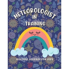 Astraltech Weather Journal For Kids: Meteorologists In Training For Children To Record Daily And Week