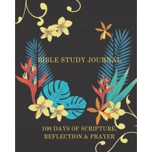 Astraltech Independently Published Bible Study Journal | 100 Days Of Scripture, Reflection And Prayer: Bible S