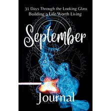 Astraltech Independently Published 31 Days Through The Looking Glass - Building A Life Worth Living "september