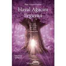 Hayal Ağacım Erguvan: Ne Mutlu Eğri Zamanda Doğru Yerde Durabilene. - Pir Sultan Abdal (Kapak Değişebilir)