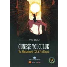 Şule Yayınları Güneşe Yolculuk - Hz. Muhammed'in (S.a.v) Hayatı