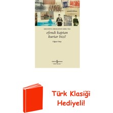 İş Bankası Kültür Yayınları Efendi Kaptan Kurtar Bizi! Mesudiye Zırhlısının... + Türk Klasiği Hediye