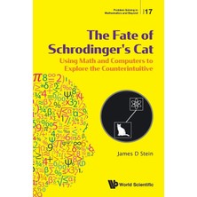 Meks Fate Of Schrodinger's Cat, The: Using Math And Computers To Explore The Counterintuitive: 17