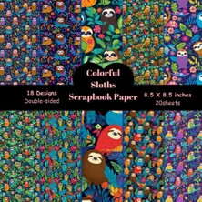 Meks Colorful Rainforest Sloths - Animal Scrapbook Paper Pad: 8.5x8.5 Inches Cute Sloths Themed, Includi