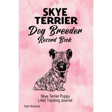 Meks Skye Terrier Dog Breeder Record Book: Skye Terrier Puppy Litter Tracking Journal