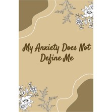 Meks My Anxiety Does Not Define Me: Teen Journal