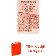 İş Bankası Kültür Yayınları Fırtına Tanrısı'nın Çocukları - Hitit Destanı + Türk Klasiği Hediye