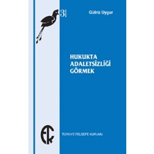 Türkiye Felsefe Kurumu Hukukta Adaletsizliği Görmek