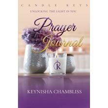 Meks Independently Published The Candle Keys Prayer Journal: Unlocking The Light In You!