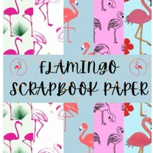 Meks Independently Published Flamingo Scrapbook Paper: Vibrant Flamingo-Themed Paper Pad | 8.5 x 8