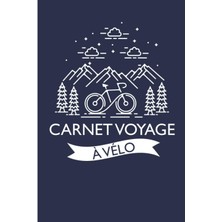 Meks Independently Published Carnet Voyage À Vélo: Journal À Remplir | Pour Les Cyclotouristes, Cyclo-Ca