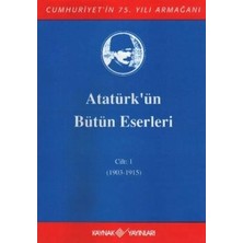 Kaynak Yayınları Atatürk'ün Bütün Eserleri Cilt: 1 (1903 - 1915)