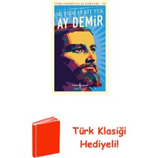 İş Bankası Kültür Yayınları Ay Demir - Günümüz Türkçesiyle - Türk Edebiyatı... + Türk Klasiği Hediye