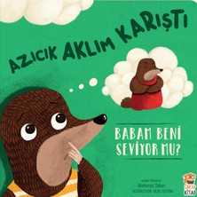 Sincap Kitap Azıcık Aklım Karıştı Babam Beni Seviyor Mu? | Güvenli Bağlanma Eğitici Çocuk Kitabı 3-6 Yaş