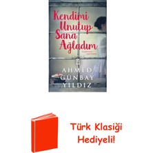 Timaş Yayınları Kendimi Unutup Sana Ağladım + Türk Klasiği Hediye
