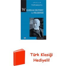 Say Wilhelm Dilthey ve Felsefesi + Türk Klasiği Hediye