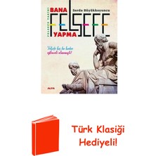 Bana Felsefe Yapma - Felsefe Tarihi + Türk Klasiği Hediye