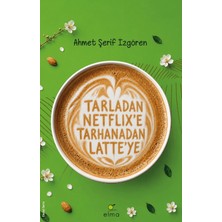 Elma Yayınevi Tarladan Netflix'e Tarhanadan Latte'ye