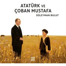 Atatürk ve Çoban Mustafa