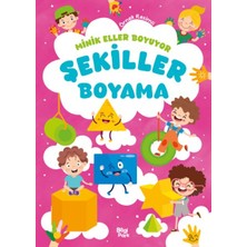 Minik Eller Boyuyor – Şekiller Boyama Kitabı (Örnek Resimli)